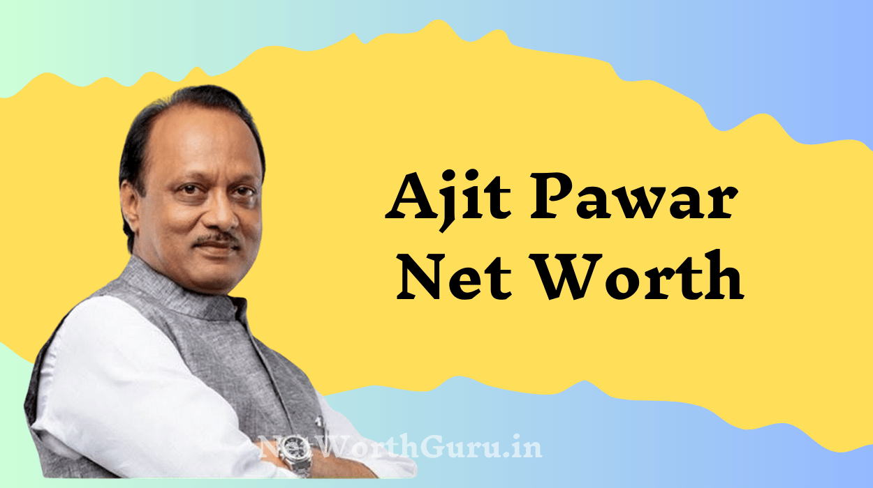 Ajit Pawar Net Worth : A Comprehensive Breakdown of His Political Journey, Wealth, and Legacy