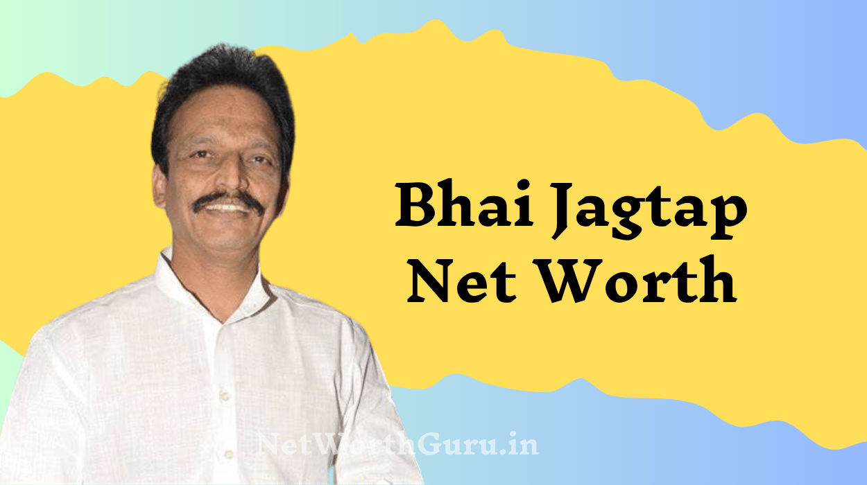 Bhai Jagtap Net Worth : A Detailed Insight into His Wealth, Political Journey, and Legacy