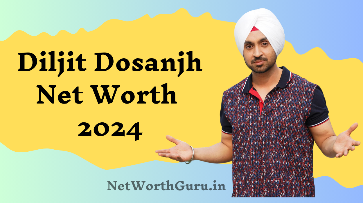 Diljit Dosanjh Net Worth : The Journey of a Global Superstar