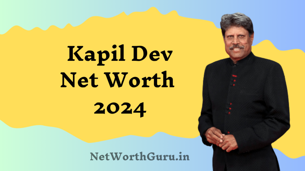 Kapil Dev Net Worth : - Net Worth Guru