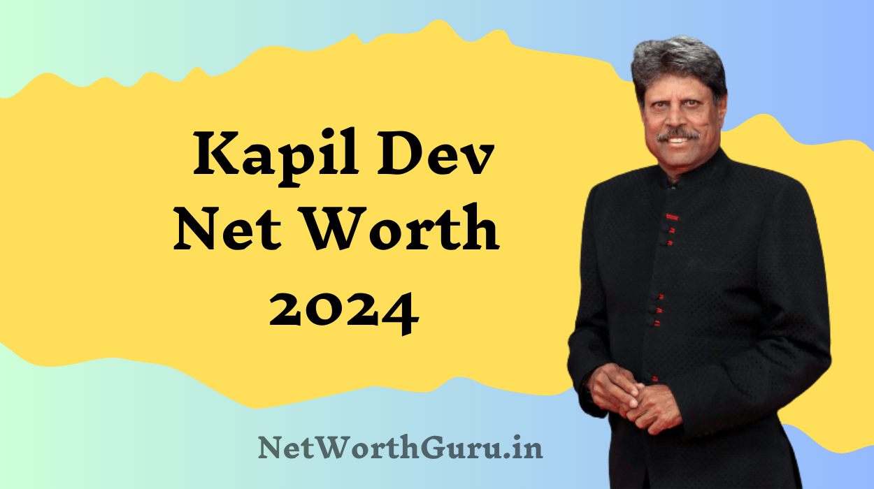 Kapil Dev Net Worth :
