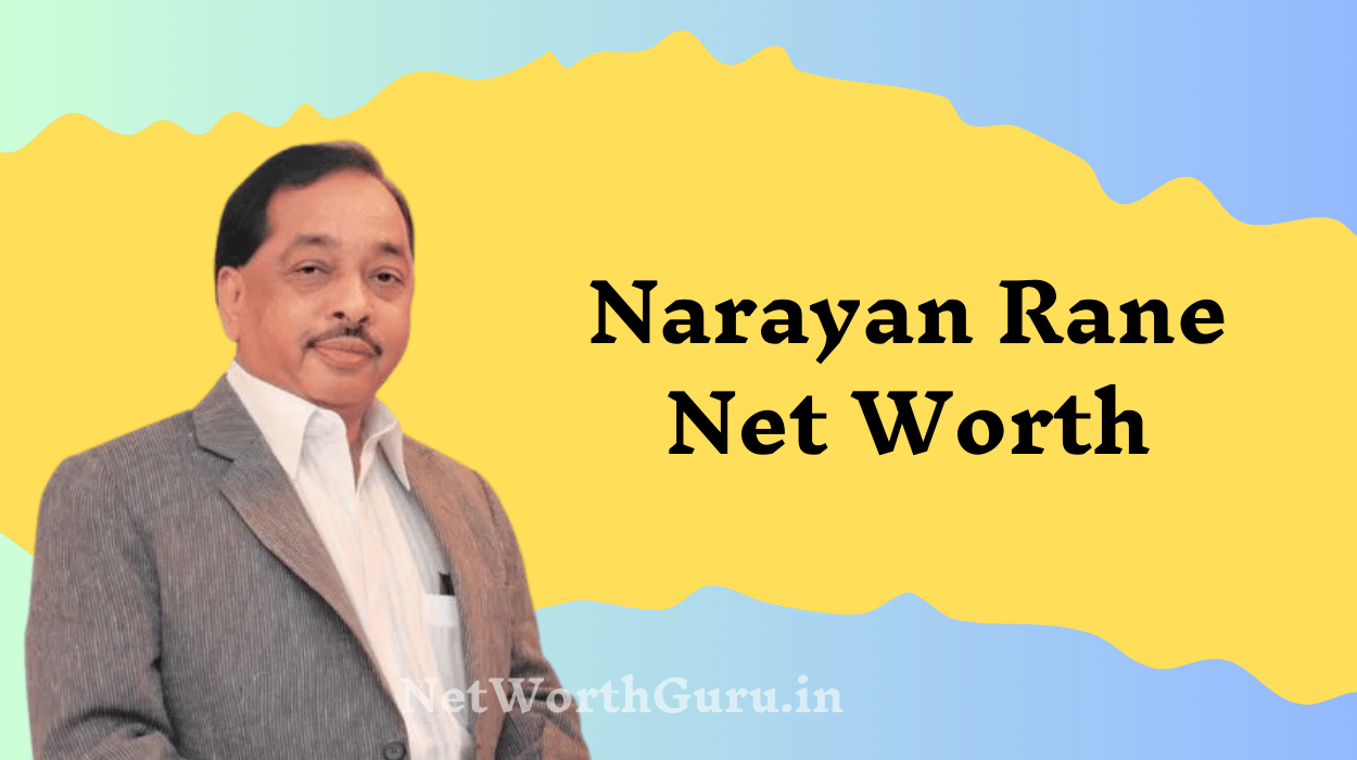 Narayan Rane Net Worth : A Comprehensive Look at the Wealth, Political Career, and Legacy of Maharashtra’s Veteran Politician
