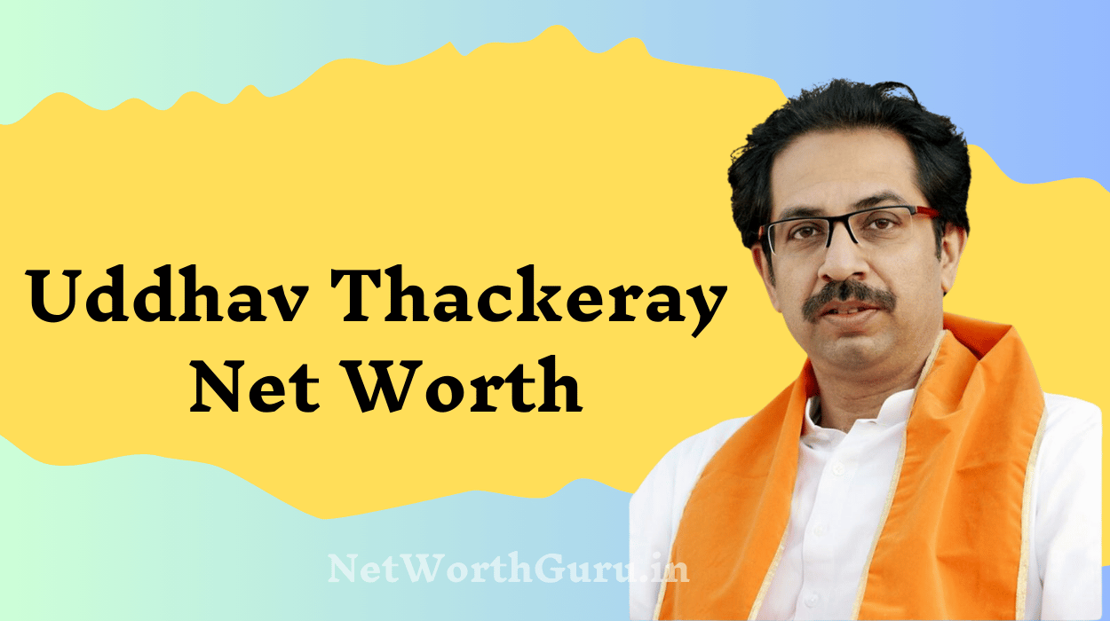 Uddhav Thackeray Net Worth : A Comprehensive Look at the Wealth, Political Career, and Influence of Maharashtra’s Prominent Leader