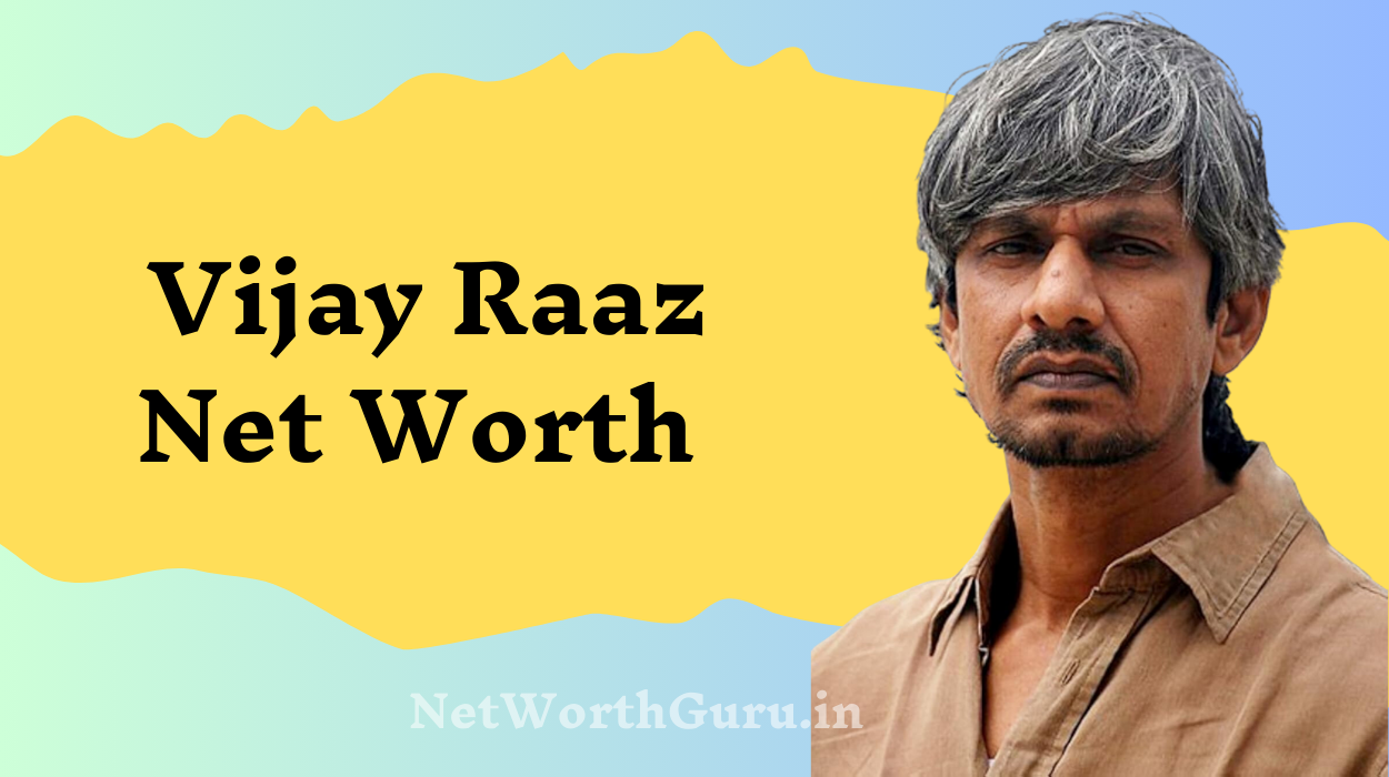 Vijay Raaz Net Worth