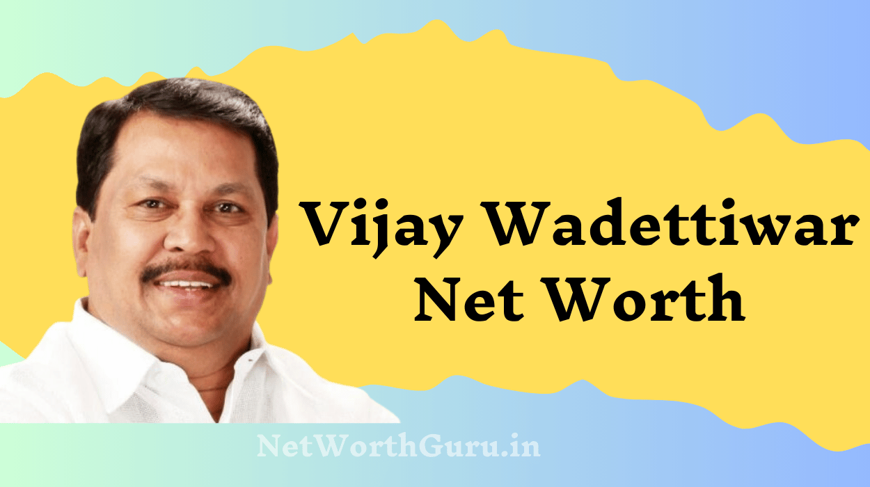 Vijay Wadettiwar Net Worth : A Comprehensive Look at His Political Journey, Wealth, and Influence