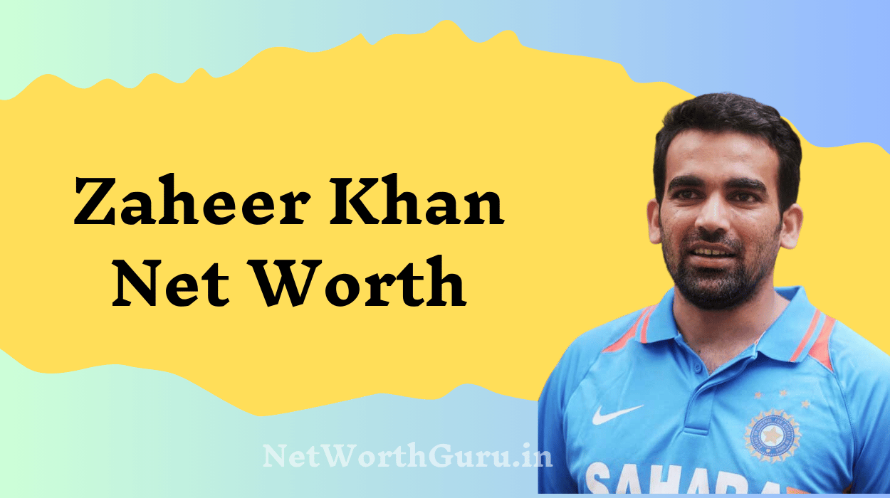 Zaheer Khan Net Worth