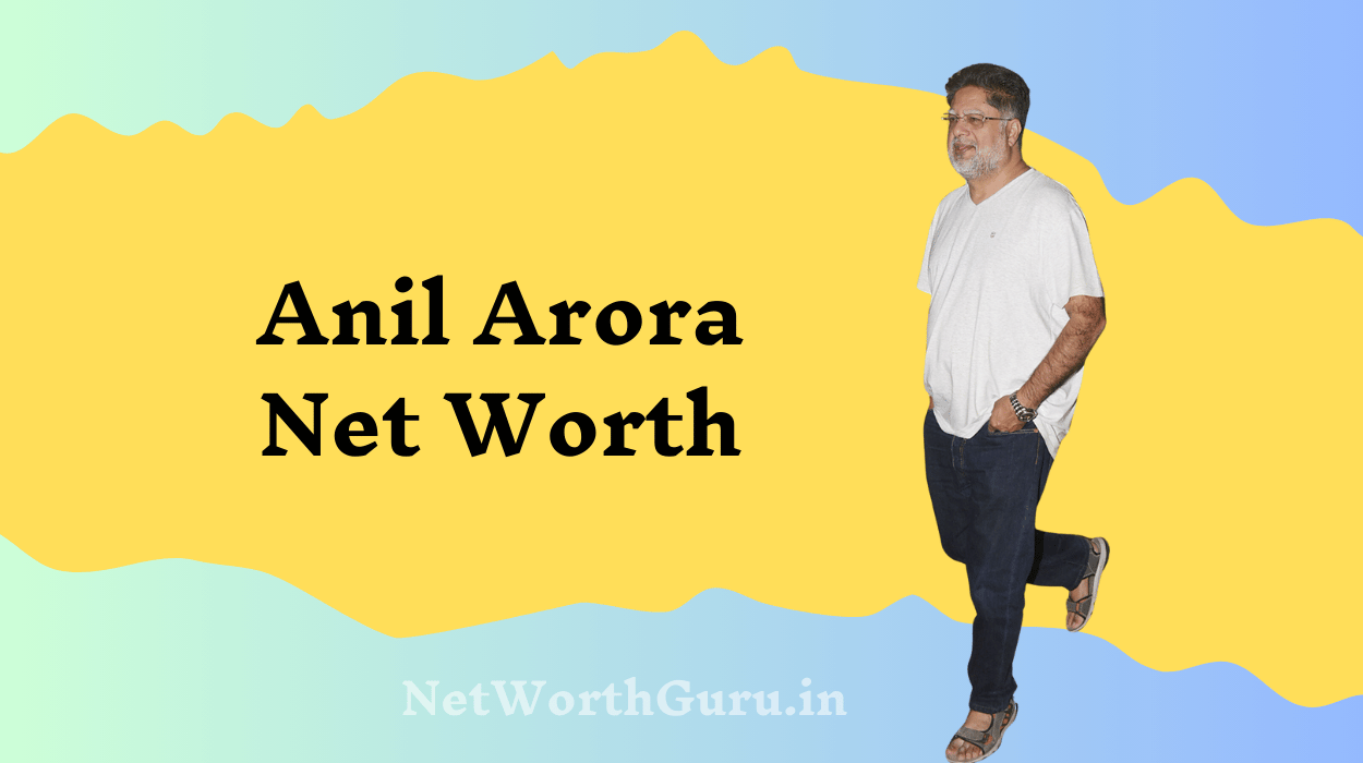 Anil Arora Net Worth : Everything You Need to Know About Malaika Arora’s Father