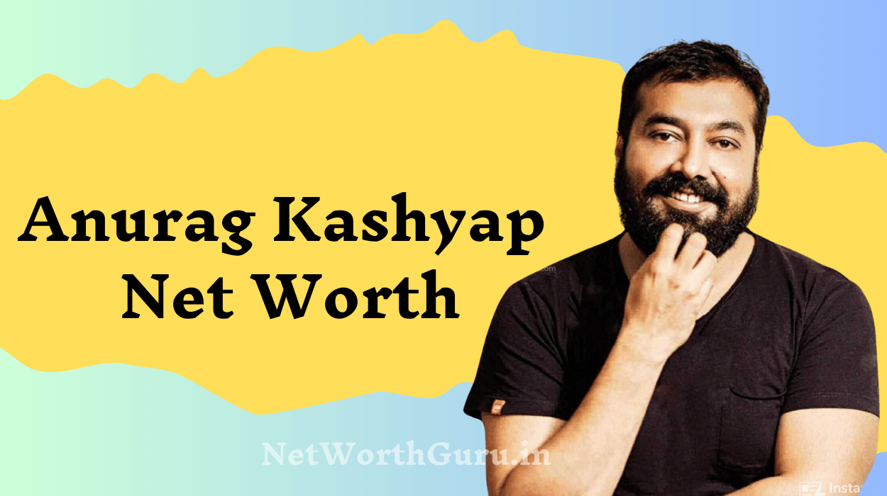 Anurag Kashyap Net Worth