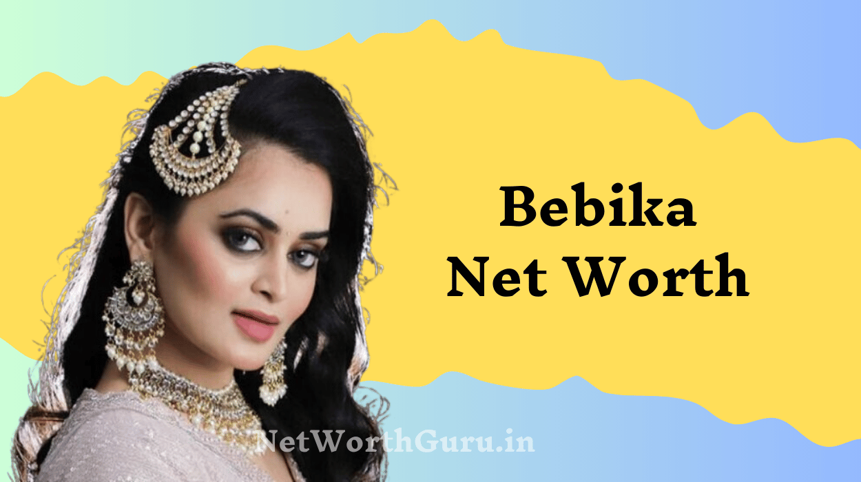 Bebika Net Worth