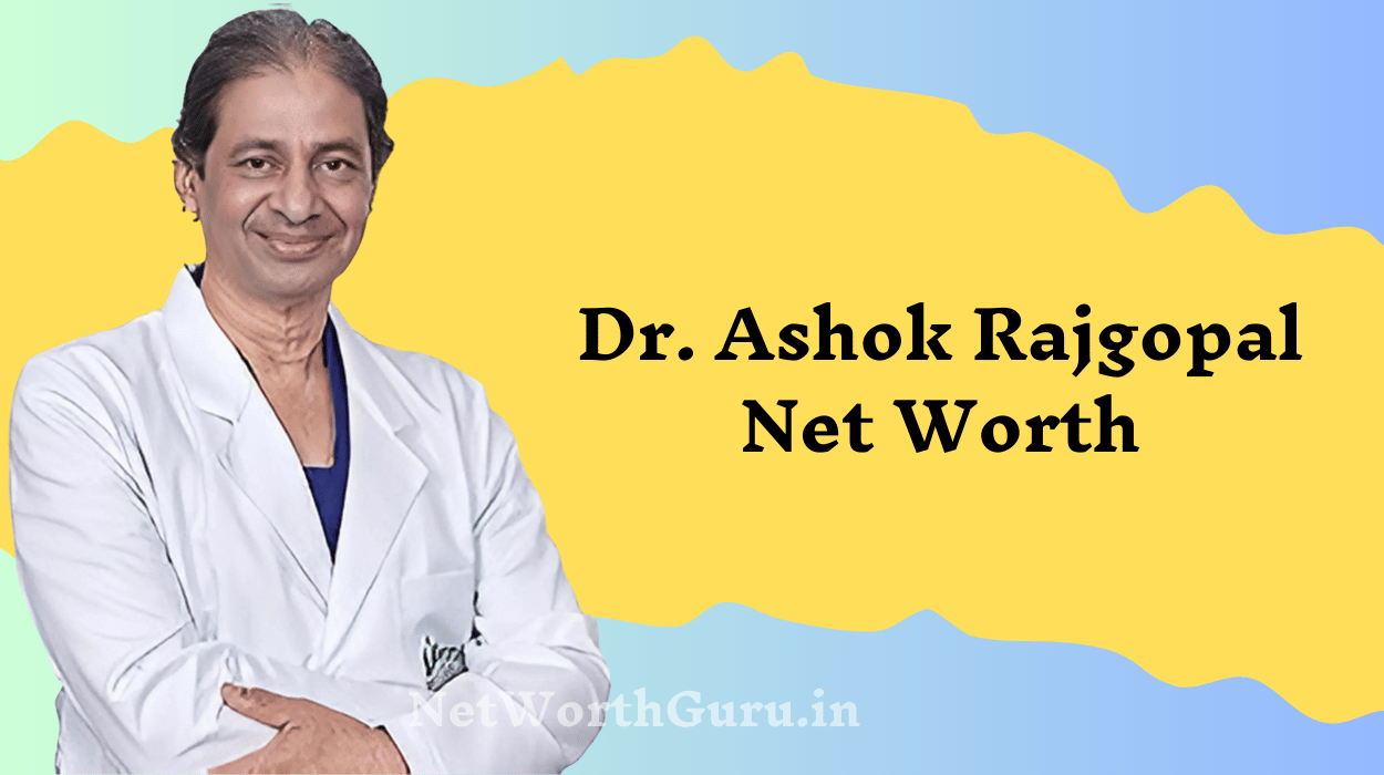 Dr. Ashok Rajgopal Net Worth