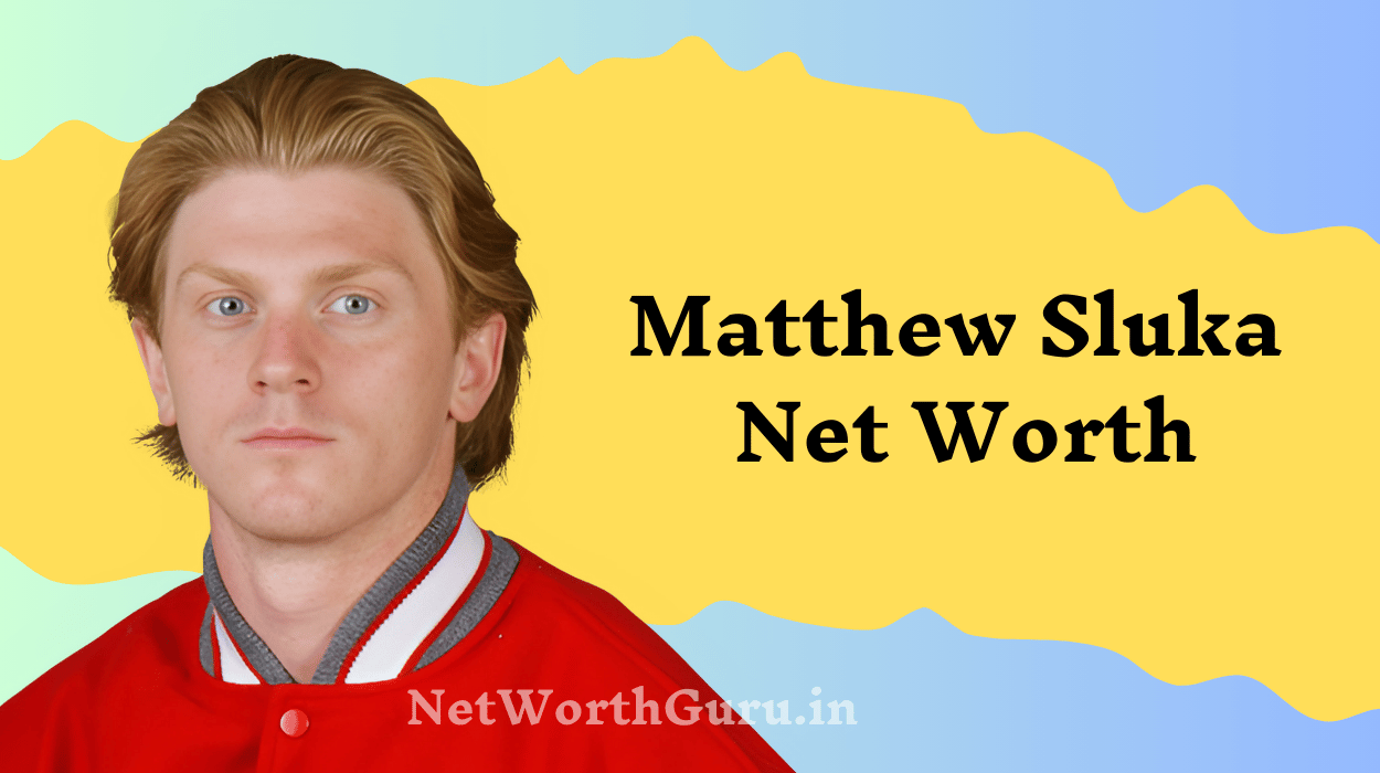 Matthew Sluka Net Worth