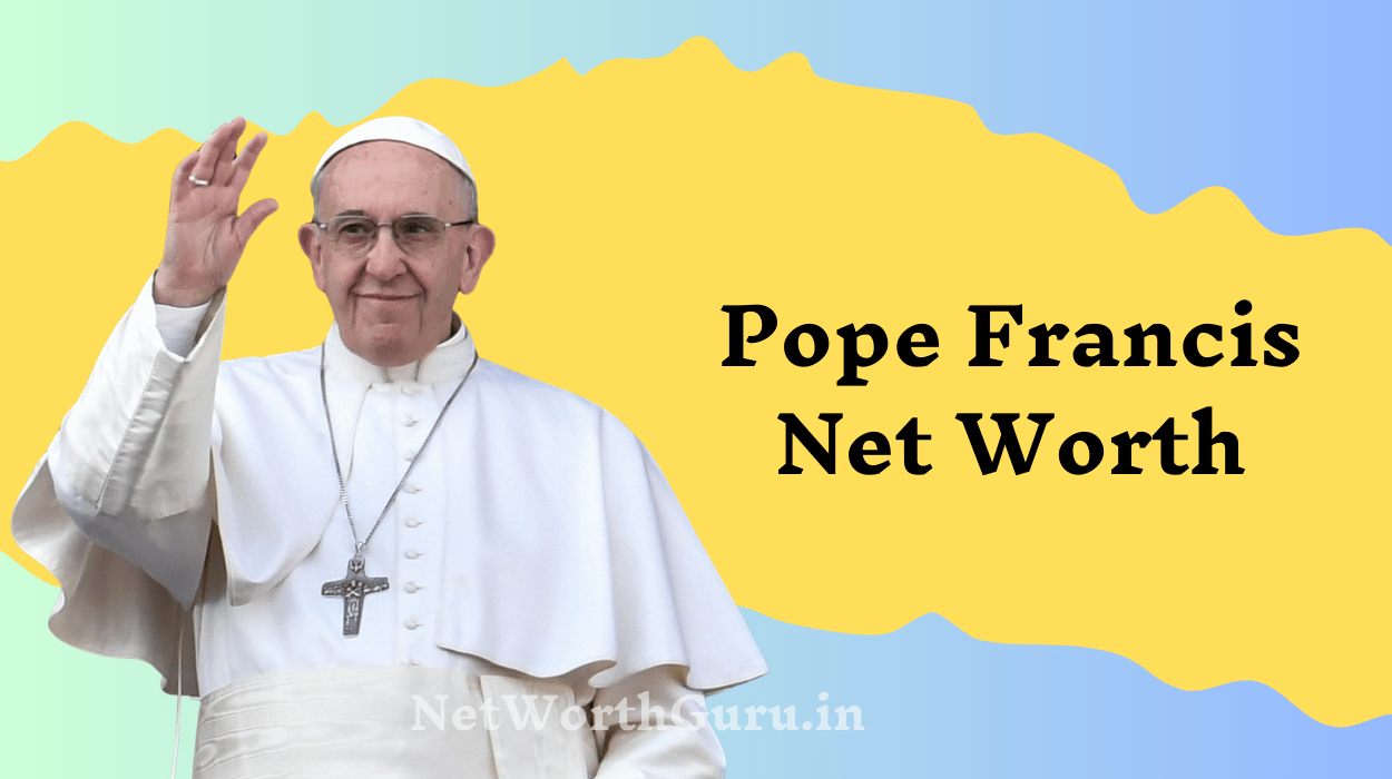 Pope Francis Net Worth