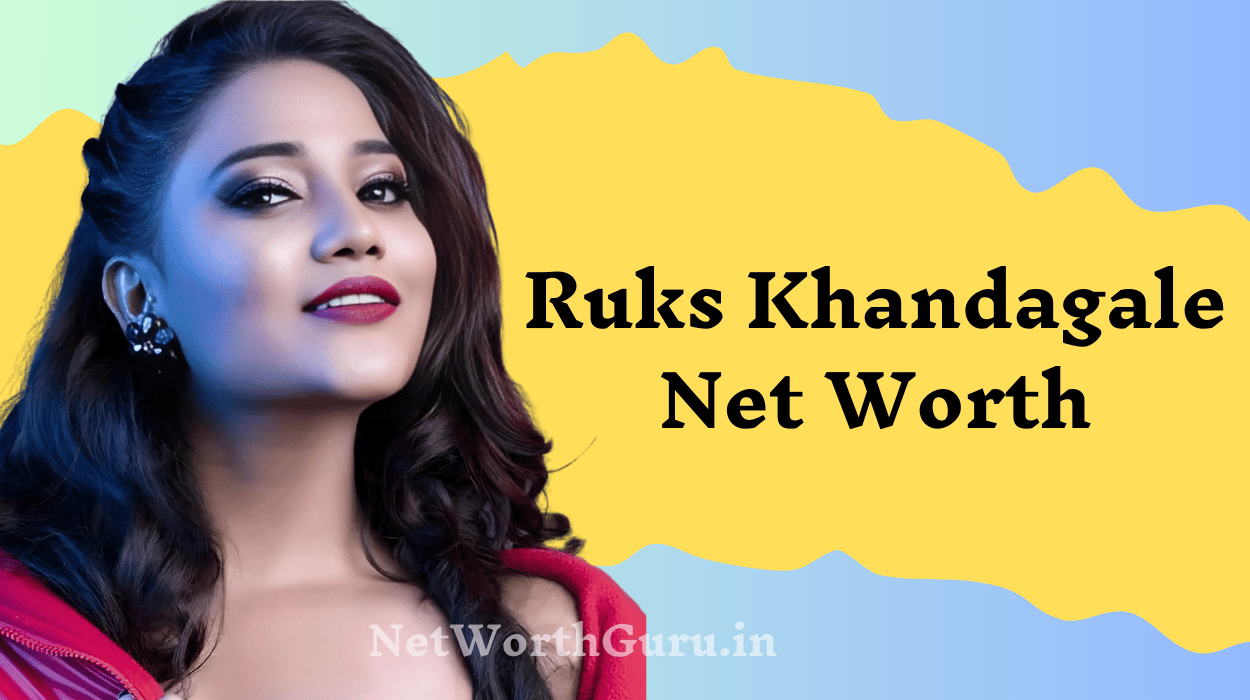 Ruks Khandagale Net Worth : A Comprehensive Look at Her Earnings, Achievements, and Lifestyle