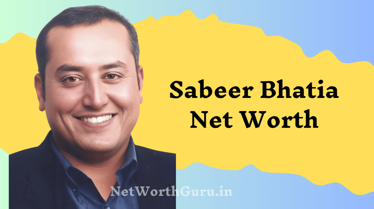 Sabeer Bhatia Net Worth : An In-Depth Analysis of His Wealth, Business ...