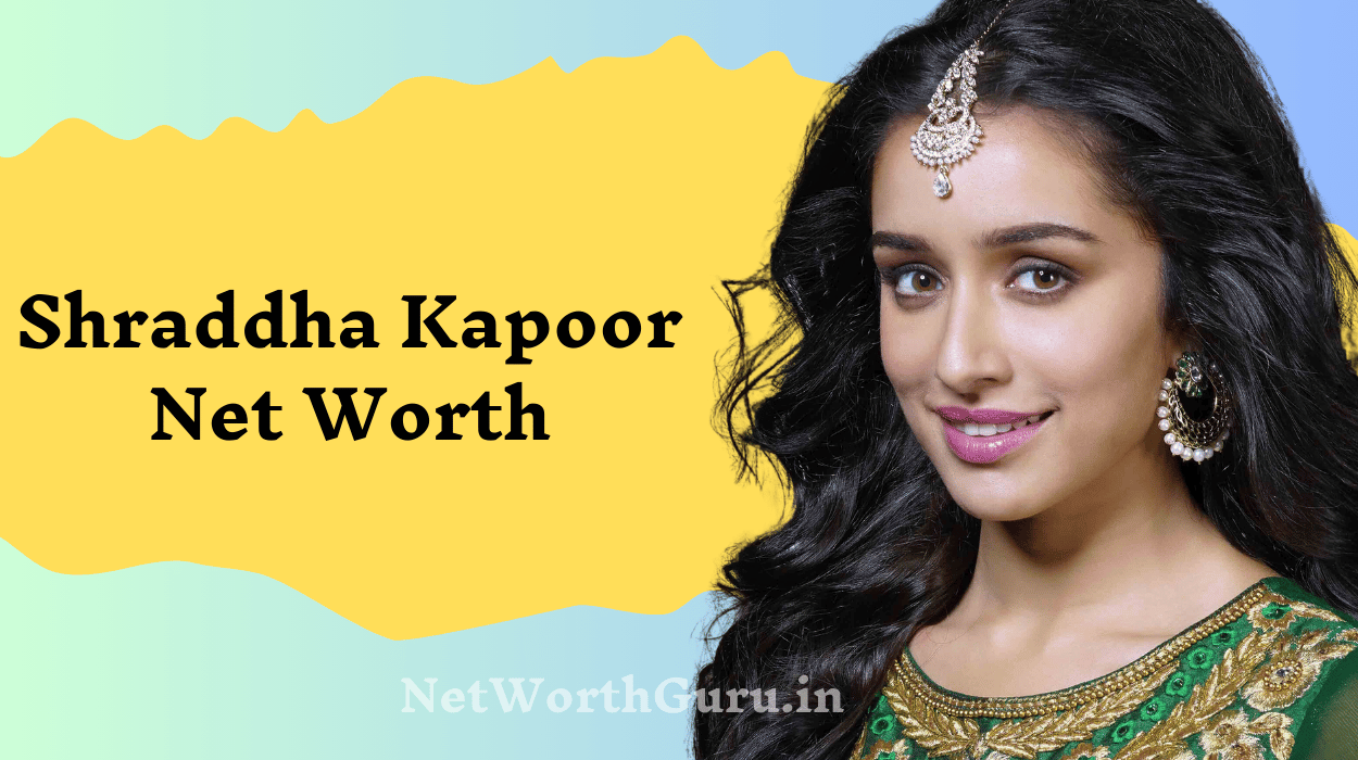 Shraddha Kapoor Net Worth : Insights into the Actress’s Earnings, Lifestyle, and Achievements