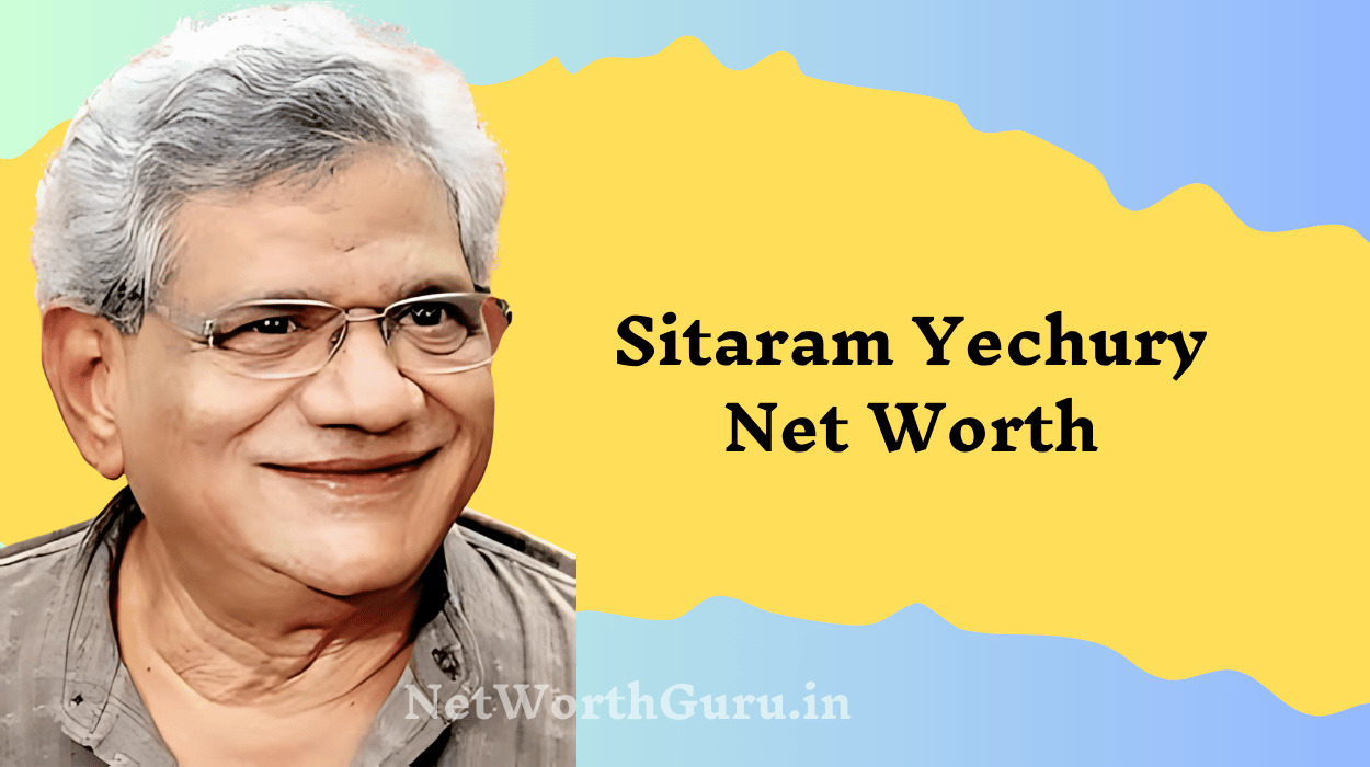 Sitaram Yechury Net Worth
