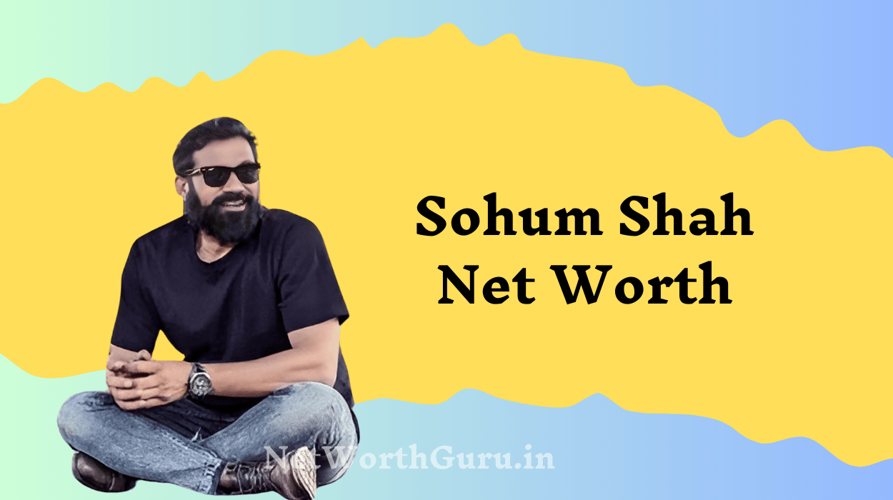 Sohum Shah Net Worth