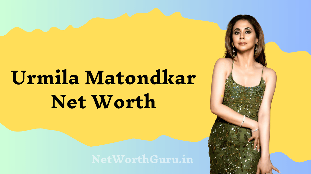 Urmila Matondkar Net Worth : Income, Assets, Achievements, and More