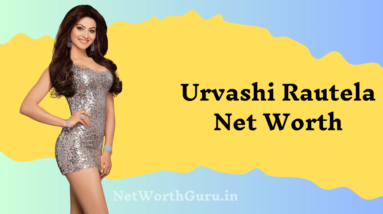 Urvashi Rautela Net Worth