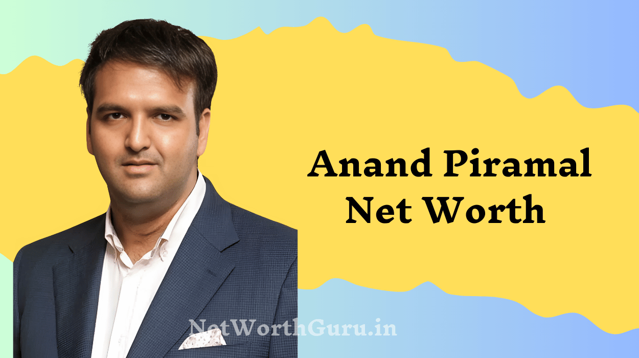 Anand Piramal Net Worth : From Real Estate to Healthcare!! How Anand Piramal Built His $4.6 Billion Empire?