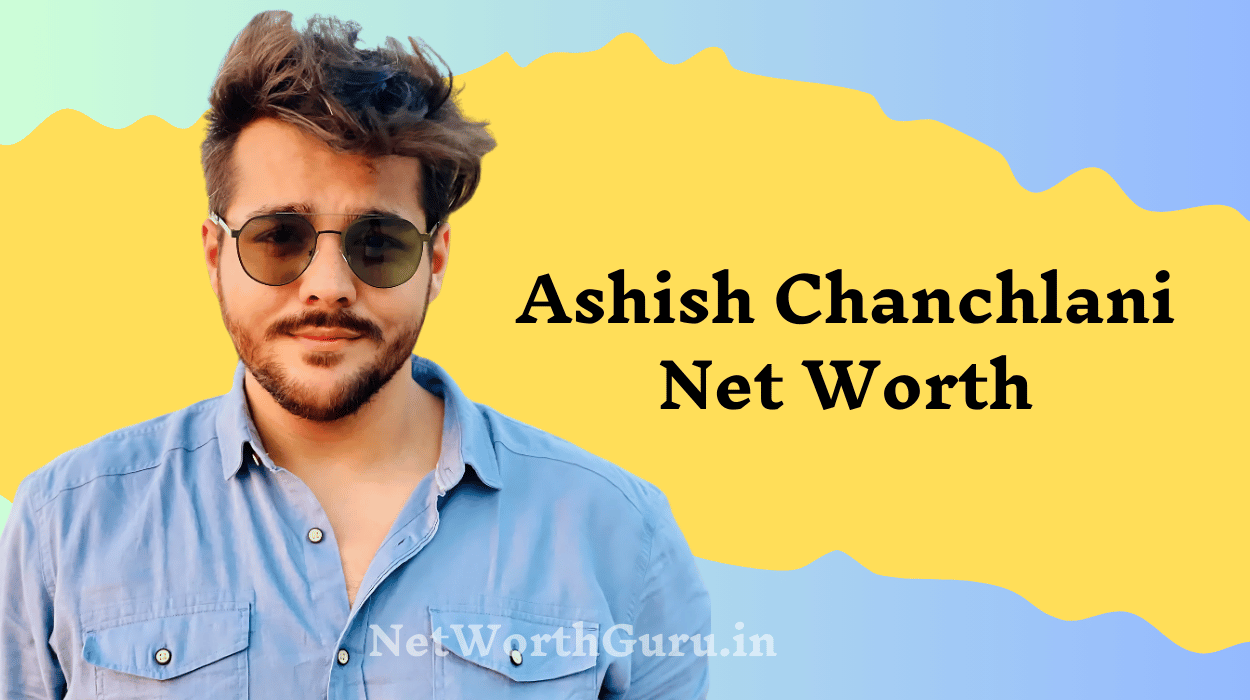 Ashish Chanchlani Net Worth : From YouTube Star to Millionaire