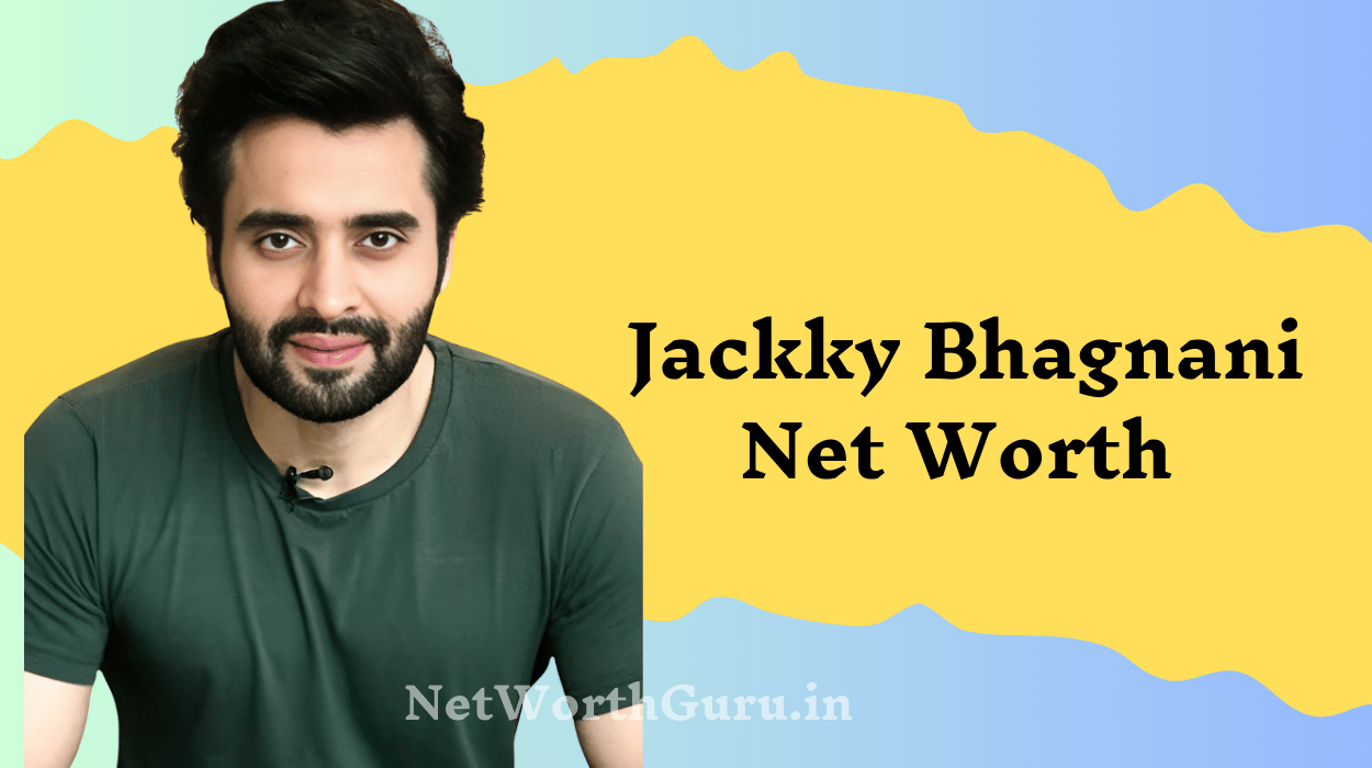 Jackky Bhagnani Net Worth