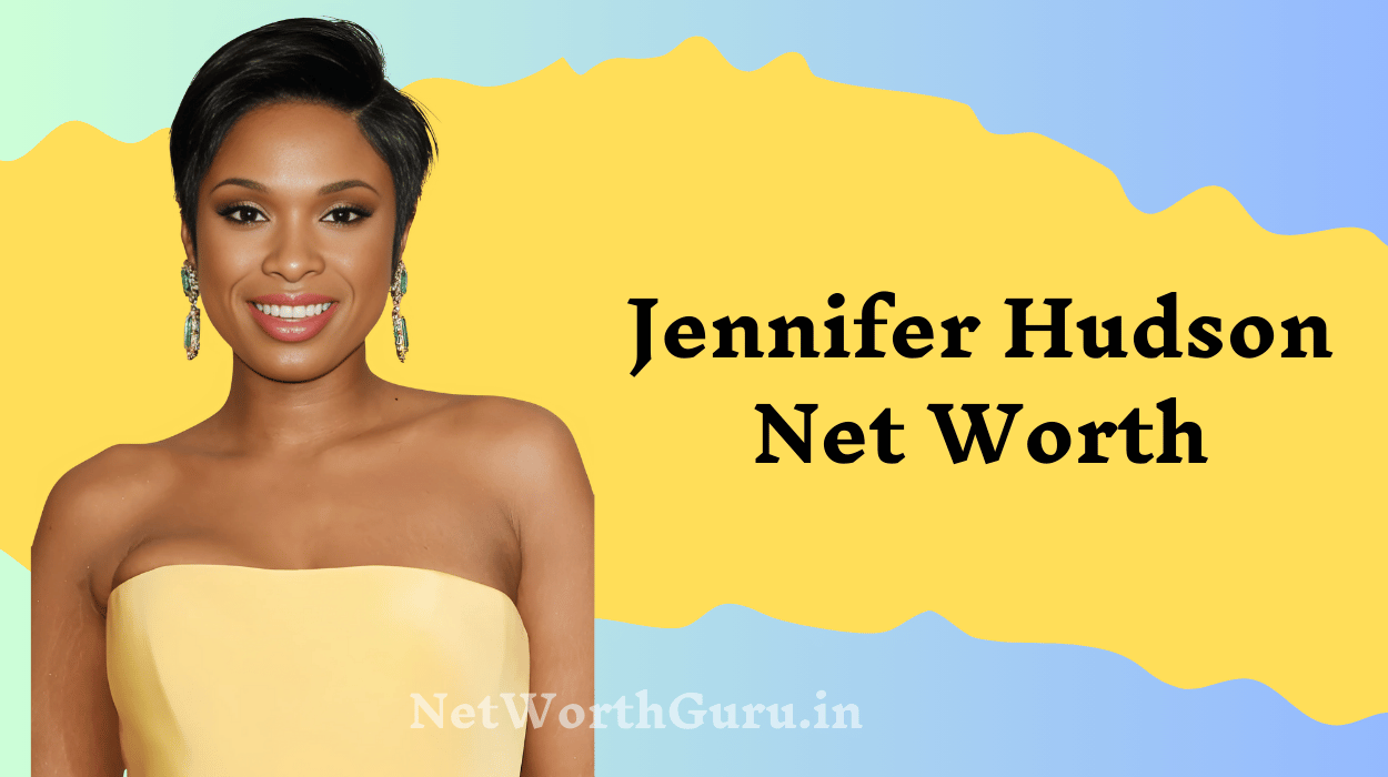 Jennifer Hudson Net Worth