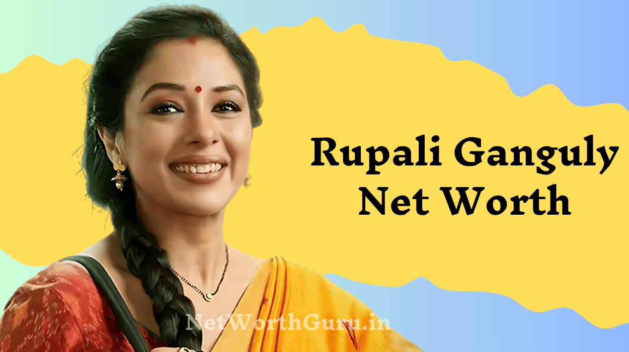 Rupali Ganguly Net Worth