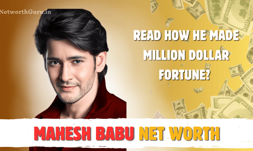Mahesh Babu Net Worth in 2025: A Deep Dive into the Prince of Tollywood’s Wealth