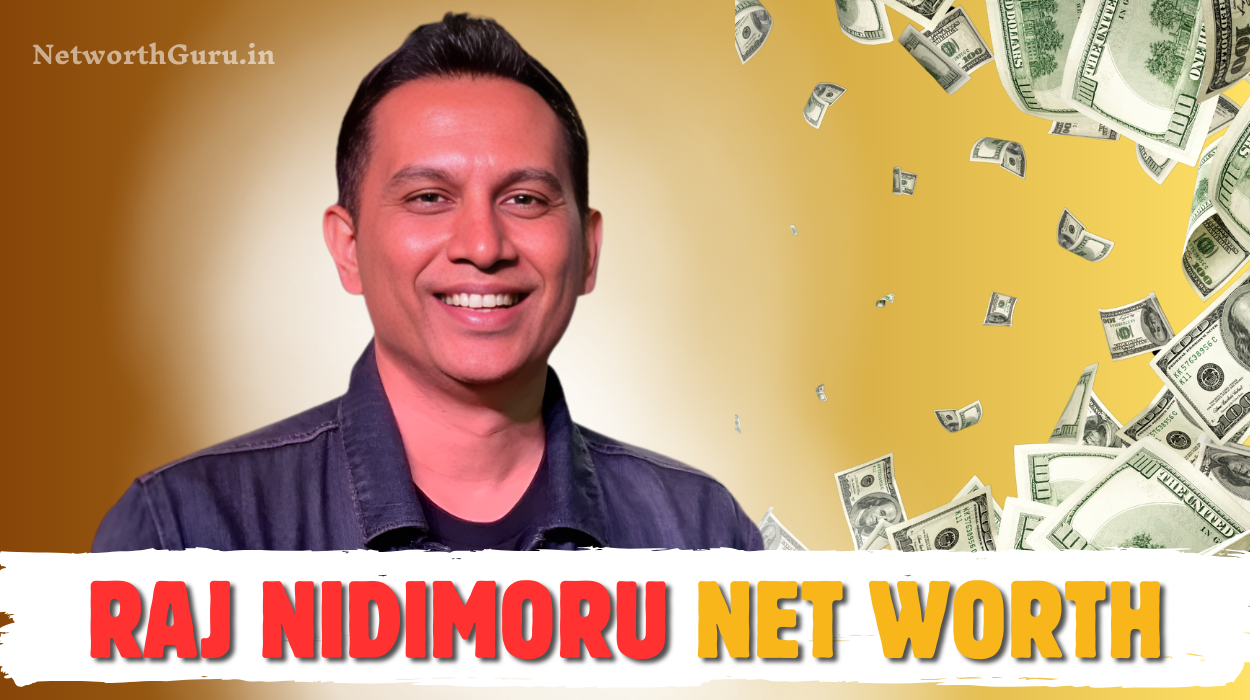 Raj Nidimoru Net Worth