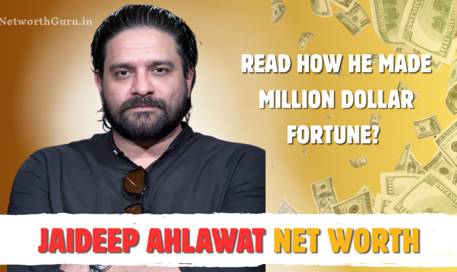 Jaideep Ahlawat Net Worth 2026 — Income, Salary, Assets & Earnings