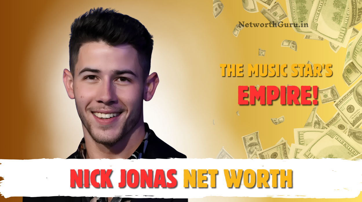 Nick Jonas Net Worth 2026