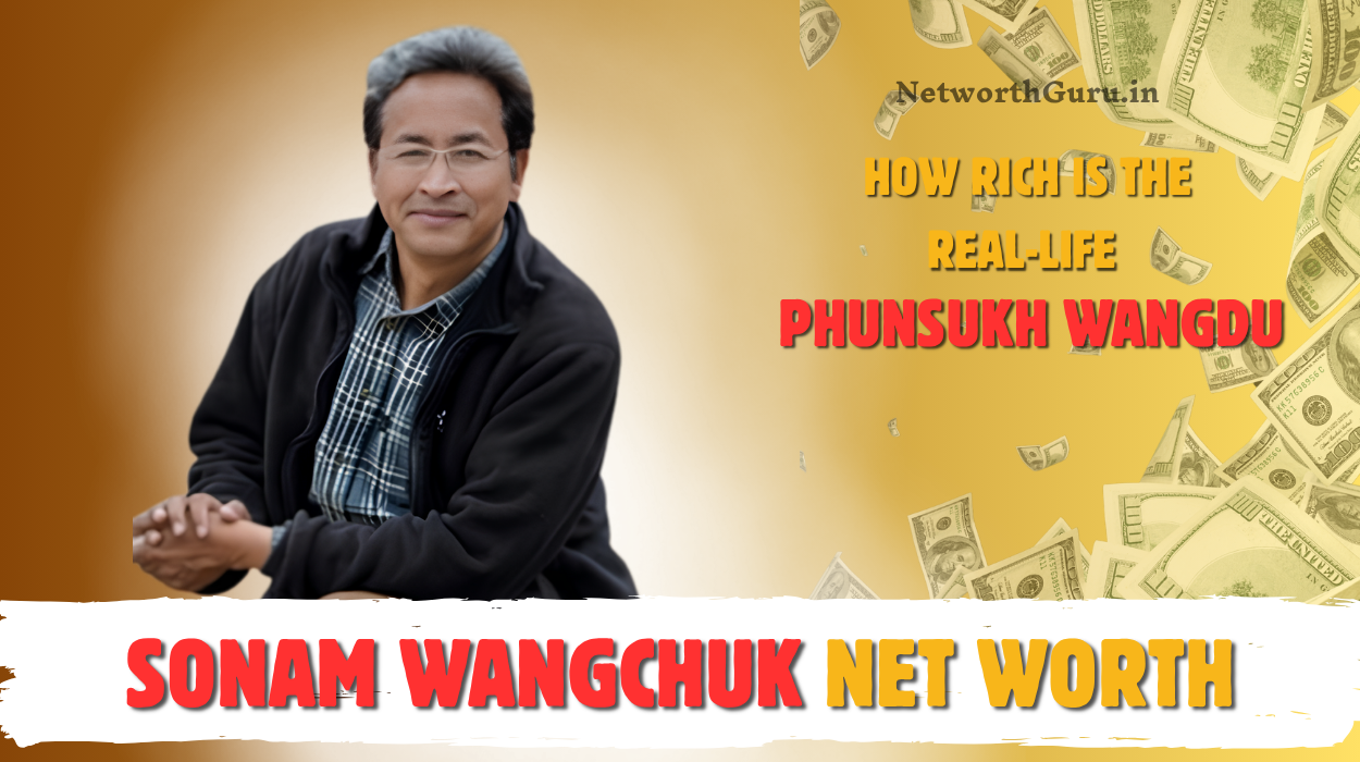 sonam Wangchuk Net Worth